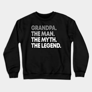 Grandpa The Man The Myth The Legend Crewneck Sweatshirt